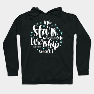 If stars were made to worship so will I Hoodie